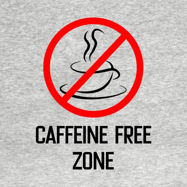 Caffeine free zone by bluehair